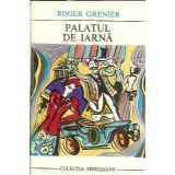 Palatul de iarna - Roger Grenier