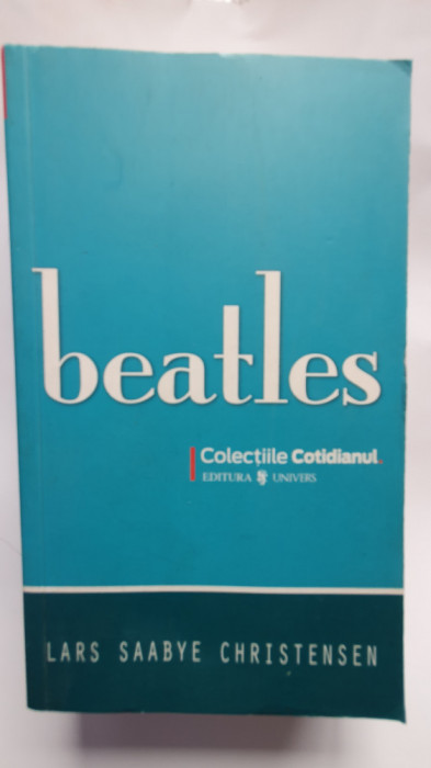 Beatles, de Lars Christensen, colectiile Cotidianul 2008, 540 pagini