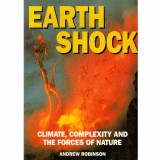 Andrew Robinson - Earthshock - climate, complexity and the forces of nature - 131833