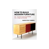 How to Build Modern Furniture: Volume 1: Practical Construction Methods and Volume 2: Designs and Assembly