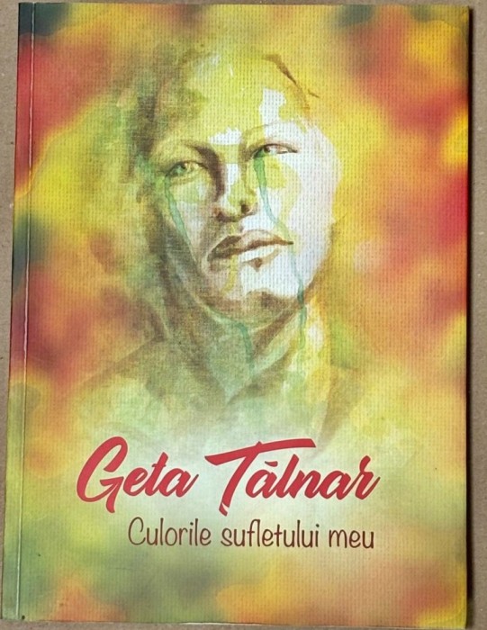 Geta Talnar - Culorile sufletului meu