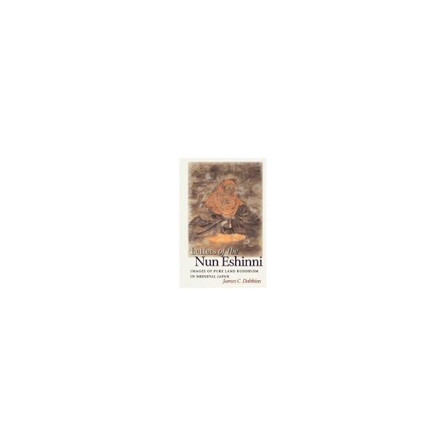 Letters of the Nun Eshinni: Images of Pure Land Buddhism in Medieval Japan