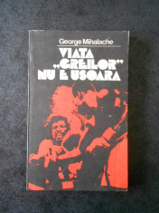 GEORGE MIHALACHE - VIATA GREILOR NU E USOARA foto