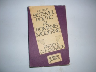 Sistemul Politic Al Romaniei Moderne - Ion Bulei , 20868 foto