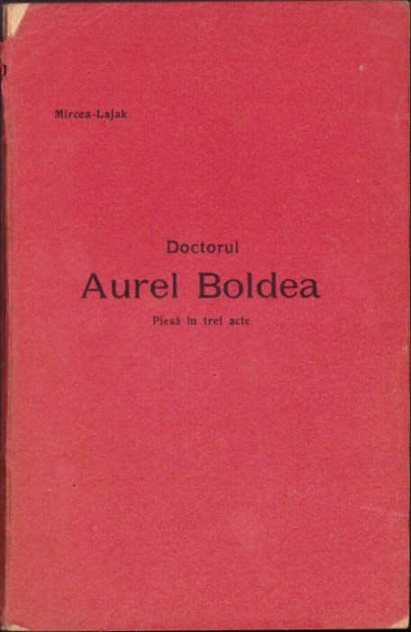 HST C5680N Doctorul Aurel Boldea, piesă &icirc;n trei acte de Mircea Lajak, 1919