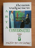 Ileana Vulpescu - Arta conversatiei (1997)