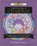 Llewellyn&#039;s Complete Book of Chakras: Your Definitive Source of Energy Center Knowledge for Health, Happiness, and Spiritual Evolution