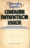 Cavalerii diminetilor inalte - Gheorghe Bejancu