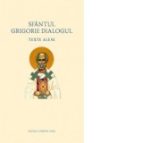Sfantul Grigorie Dialogul. Texte alese - Adrian Agachi
