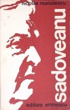 Sadoveanu sau Utopia Cartii - Nicolae Manolescu, Editura Eminescu 1976, Biografii, Memorii, 258 pagini