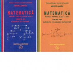 Matematica. Manual pentru clasa a XII-a, Profil M1. Volumul 1 - Elemente de algebra; Volumul 2 - Elemente de analiza matematica