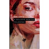 A boldog hentes feles&eacute;ge - B&iacute;r&oacute; Zs&oacute;fia