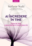 Ai incredere in tine. Stima de sine, cheia pentru o viata fericita