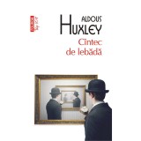 Cantec de lebada, Aldous Huxley, Polirom, Fictiune, Romana, ISBN 9789734688487, Coperta Brosata