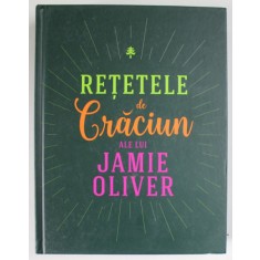 RETETELE DE CRACIUN ALE LUI JAMIE OLIVER , 2019 *EDITIE CARTONATA