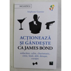 ACTIONEAZA SI GANDESTE CA JAMES BOND de STEPHANE GARNIER , 2021