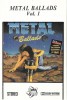 Casetă Audio Metal Ballads Vol. 1 (Various) - Euro Star, Polonia, 1990 - Rock Ballads
