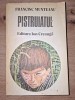 Pistruiatul - Francisc Munteanu, Editura Ion Creanga, 1981, 423 pagini, Roman
