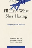 I&#039;ll Have What She&#039;s Having: Mapping Social Behavior | R. Alexander Bentley, Mark Earls, Michael J. O&#039;Brien