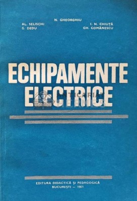 Echipamente electrice - 1981 - Alexandru Selischi (A239) foto