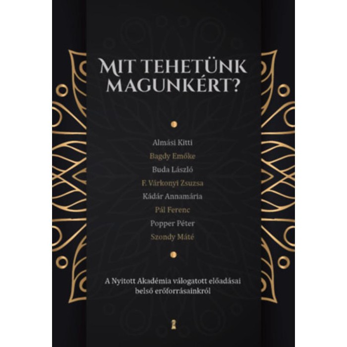Mit tehet&uuml;nk magunk&eacute;rt? - A Nyitott Akad&eacute;mia v&aacute;logatott előad&aacute;sai belső erőforr&aacute;sainkr&oacute;l