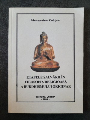 Alexandru Coltan - Etapele salvarii in filosofia religioasa a buddhismului... foto