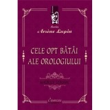 Cele opt batai ale orologiului - Maurice Leblanc