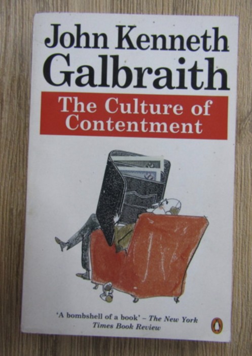 John Kenneth Galbraith - The culture of contentment