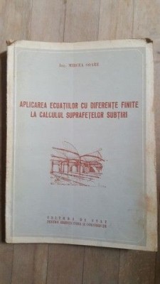 Aplicarea ecuatiilor cu diferente finite la calculul suprafatelor subtiri- Mircea Soare foto