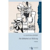 Ha l&aacute;thatn&aacute; ezt K&ouml;lcsey - G. Katona J&oacute;zsef