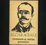 MOMENTE ȘI SCHIȚE, POVESTIRI - I. L. CARAGIALE