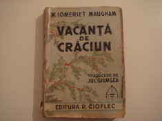 Vacanta de Craciun - W. Somerset Maugham Editura Remus Cioflec 1953 foto
