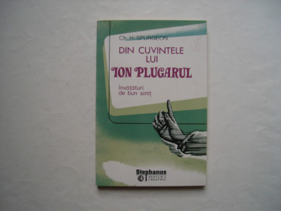 Din cuvintele lui Ion Plugarul. Invataturi de bun simt - Ch.H. Spurgeon foto