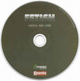 CD Vița De Vie &ndash; Fetish, original, fără copertă, Rock