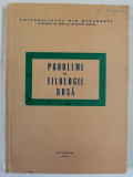 PROBLEME DE FILOLOGIE RUSA : LIMBA , LITERATURA , METODICA , CURS UNIVERSITAR , 1979