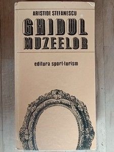 Ghidul muzeelor- Aristide Stefanescu foto