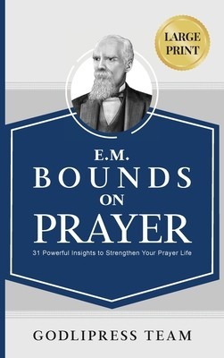 E. M. Bounds on Prayer: 31 Powerful Insights to Strengthen Your Prayer Life (LARGE PRINT) foto