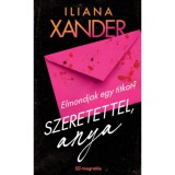 Szeretettel, Anya - Iliana Xander