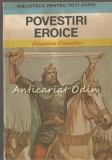 Povestiri Eroice - Eusebiu Camilar, Editia a III-a, Biblioteca pentru Toti Copiii, 1990, 223 pagini