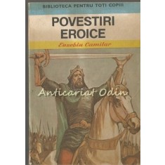 Povestiri Eroice - Eusebiu Camilar