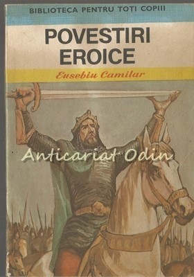 Povestiri Eroice - Eusebiu Camilar foto