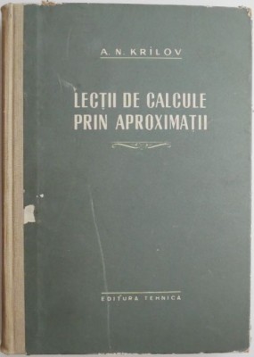 Lectii de calcule prin aproximatii &amp;ndash; A. N. Krilov foto
