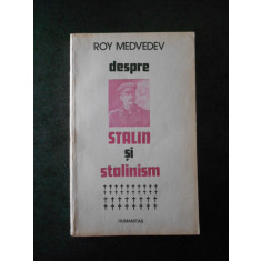 ROY MEDVEDEV - DESPRE STALIN SI STALINISM