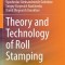 Theory and Technology of Roll Stamping