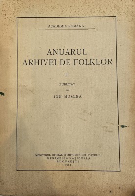 Academia Rom&amp;acirc;nă, Anuarul Arhivei de Folklor II, publicat de Ion Mușlea, 1933 foto