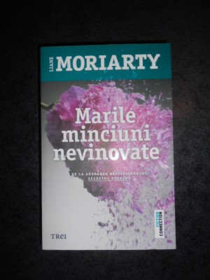 LIANE MORIARTY - MARILE MINCIUNI NEVINOVATE foto