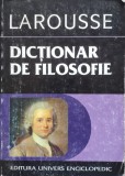 Larousse Dictionar de Filosofie - Didier Julia, Univers Enciclopedic, Limba Romana, Editie Necartonata