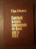 P. Radu; D. Onciulescu (autograf / dedicație) - Contribuții la istoria &icirc;nvățăm&acirc;ntului din Banat p&acirc;nă la 1800 (cartonată)