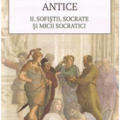Istoria filosofiei antice Vol.2: Sofistii, Socrate si micii socratici - Giovanni Reale