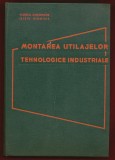 Gheorghe Florea, Dionisie Ilisiu, &quot;Montarea utilajelor tehnologice industriale&quot; , 1964